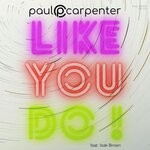 cover: Paul Carpenter|Isak Brown - Like You Do