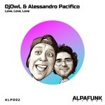 cover: Alessandro Pacifico|Djowl - Love, Love, Love