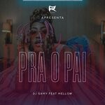 cover: Dj Samy|Mellow Fofo - Pra O Pai