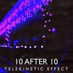 cover: 10after10 - Telekinetic Effect