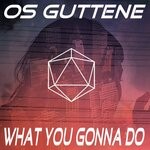 cover: Os Guttene - What You Gonna Do