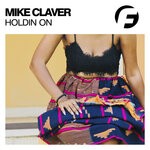 cover: Mike Claver - Holdin On