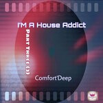 cover: Comfort'deep - I'm A House Addict Pt 3