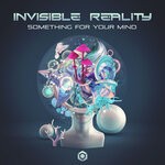 cover: Invisible Reality - Something For Your Mind