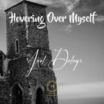 cover: Joel Deloyr - Hovering Over Myself