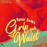 cover: Rally Banks - Grip Yuh Waist