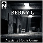 cover: Berny.g - Music Is Not A Game