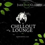 cover: Jazz Bar Classics - Chillout Lounge