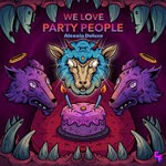 cover: Alessio Deluxe - We Love Party People