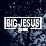 cover: Big Jesus - Oneiric