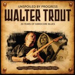 cover: Walter Trout - Unspoiled By Progress: 20 Years Of Hardcore Blues