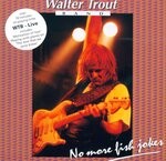 cover: Walter Trout Band - No More Fish Jokes