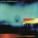 cover: Alien Love Child|Eric Johnson - Live And Beyond