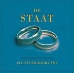 cover: De Staat - I'll Never Marry You