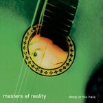 cover: Masters Of Reality - Deep In The Hole