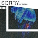 cover: Jay Faded - Sorry