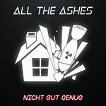 cover: All The Ashes - Nicht Gut Genug