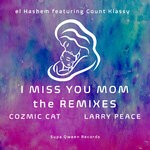 cover: Count Klassy|El Hashem Feat Cozmic Cat|Larry Peace - I Miss You Mom (The Remixes)