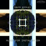 cover: David Bickley - Music For Installation