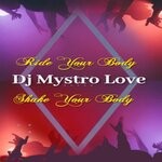 cover: Dj Mystro Love - Ride Your Body Shake Your Body