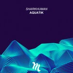 cover: Sharkhuman - Aquatik