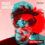 cover: Roger Sanchez - 2Gether (Eden Prince Extended Remix)