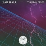 cover: Par Hall - Yucatan Besos (Original Mix)