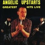 cover: Angelic Upstarts - Greatest Hits Live