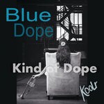 cover: Kind Of Dope - Blue Dope