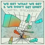 cover: Carmel Smickersgill - We Get What We Get & We Don't Get Upset