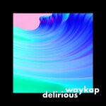 cover: Waykap - Delirious