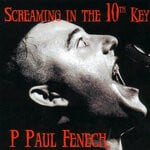 cover: P. Paul Fenech - Screaming In The 10th Key