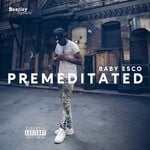 cover: Baby Esco - Premeditated (Explicit)