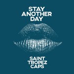 cover: Saint Tropez Caps - Stay Another Day (Extended Mix)