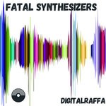 cover: Digitalraffa - Fatal Synthesizers