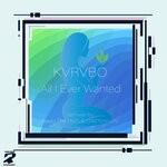 cover: Kvrvbo - All I Ever Wanted (The Remixes)