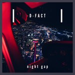 cover: D-fact - Night Gap (Original Mix)