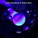 cover: Ayzk Rovshan|Zebra Rec. - Major