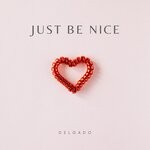 cover: Delgado - Just Be Nice