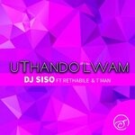 cover: Dj Siso|Rethabile|T-man - Uthando Lwami (Radio Edit)