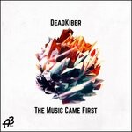 cover: Deadkiber - The Music Came First