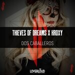 cover: Thieves Of Dreams|Kroxy - Dos Caballeros