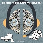 cover: Sid Savvy - Once You Let Them In