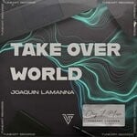 cover: Joaquin Lamanna - Take Over World (Extended Mix)