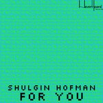 cover: Shulgin Hofman - For You