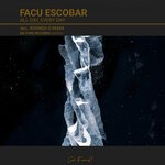 cover: Facu Escobar - All Day, Every Day