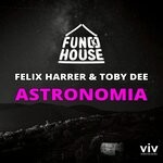 cover: Felix Harrer|Fun[k]house|Toby Dee - Astronomia