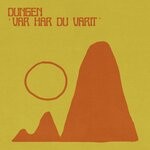 cover: Dungen - Var Har Du Varit