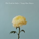 cover: The Fresh & Onlys - Long Slow Dance