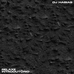 cover: Dj Habias - Relaxe Introdutorio